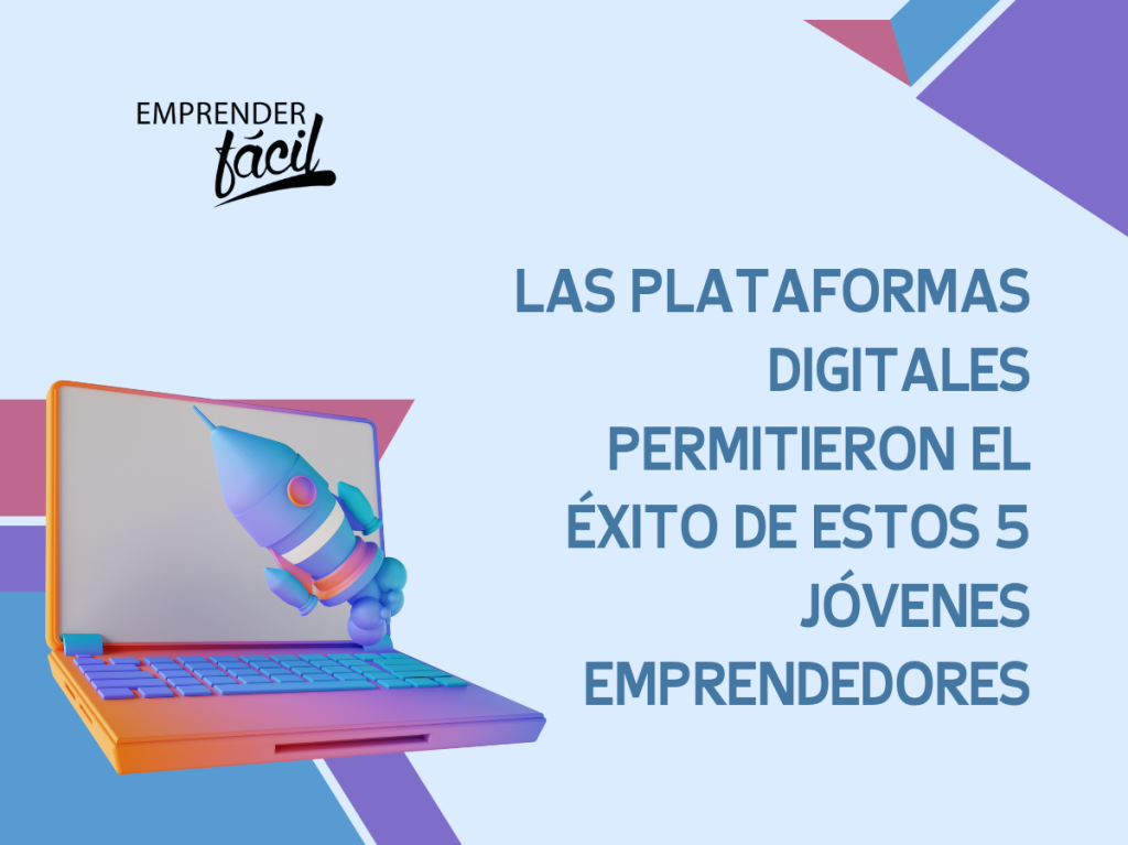 5 casos de jóvenes emprendedores. Ejemplos a seguir
