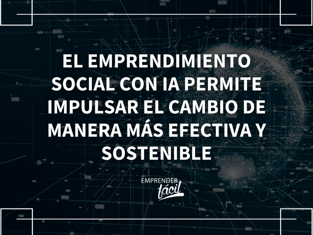 El emprendimiento social con IA (inteligencia artificial)