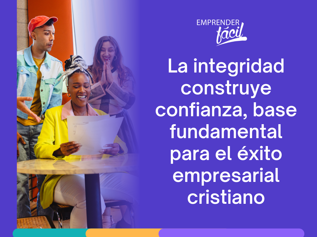 emprendimiento cristiano La importancia de la integridad en los negocios emprendedores cristianos